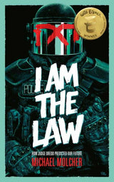 I Am The Law - How Judge Dredd Predicted Our Future [Novel]