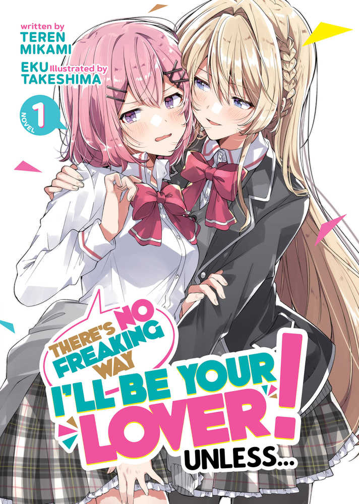 There's No Freaking Way I'll Be Your Lover! Unless... (Light Novel) Volume 01