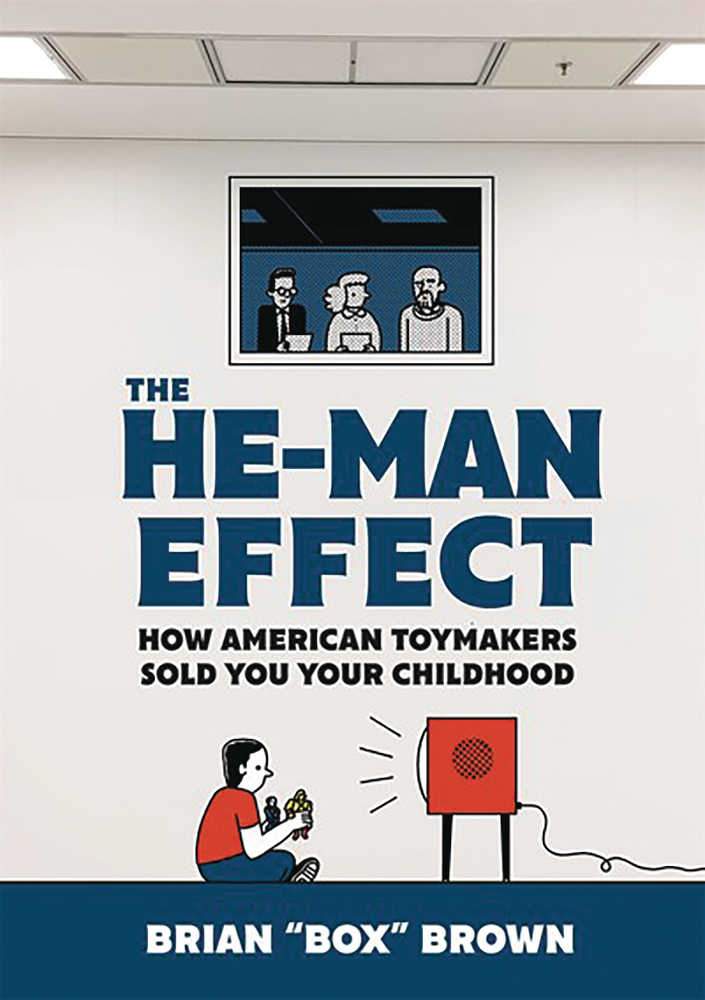 He-Man Effect How American Toymakers Sold Your Childhood Hardcover