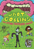 Snot Goblins And Other Tasteless Tales Graphic Novel