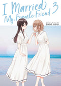 I Married My Female Friend Graphic Novel Volume 03
