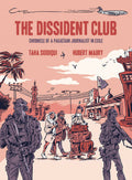 Dissident Club Chronicle Of A Pakistani Journalist In Exile Graphic Novel