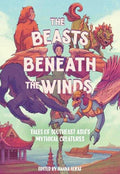 Beasts Beneath The Winds Tales Of Southeast Asias Mythical Creatures Hardcover