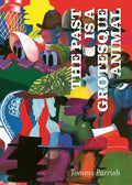 The Past Is A Grotesque Animal Hardcover (Mature)