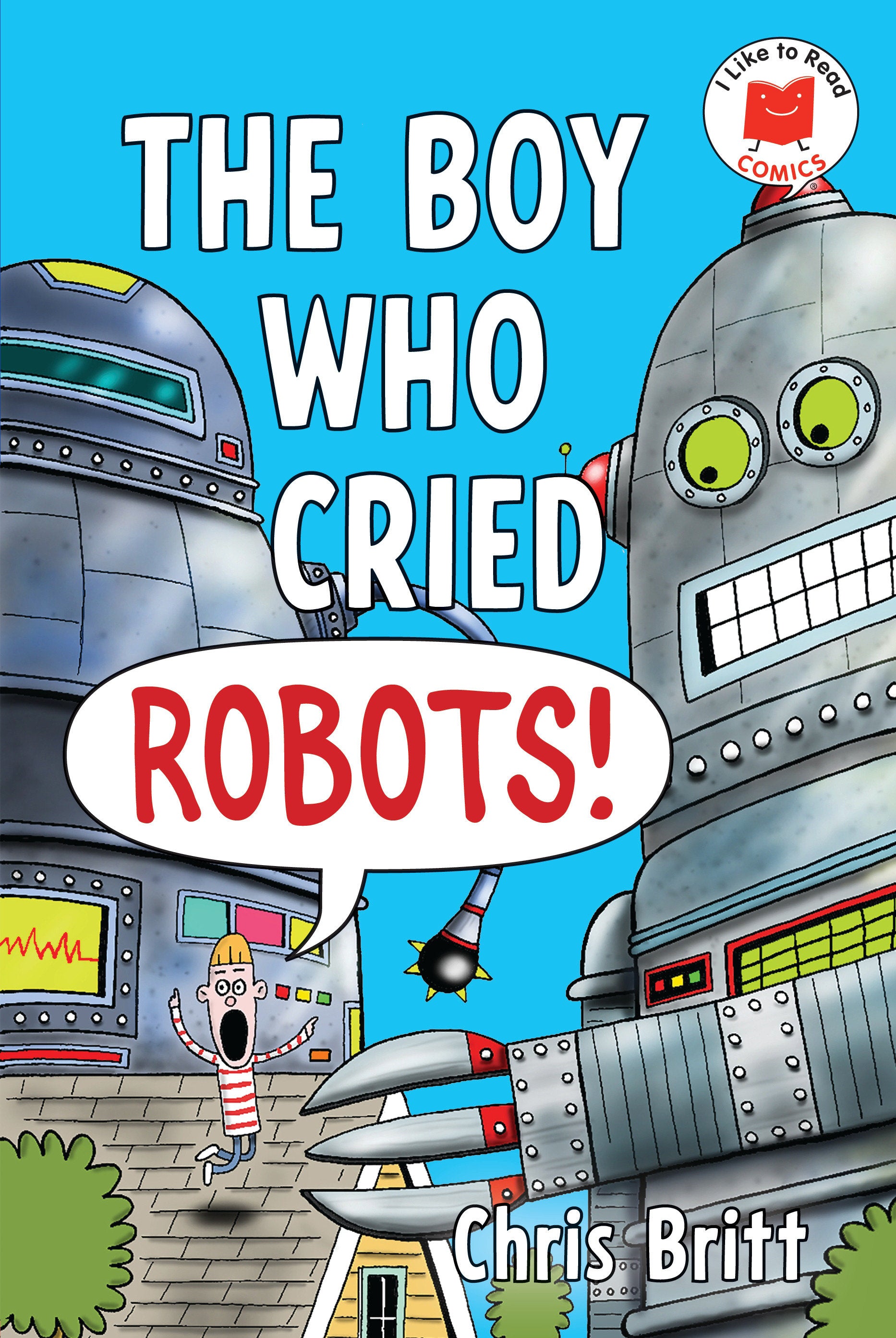 I Like to Read Comics Hardcover The Boy Who Cried Robots!