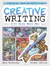 Creative Writing with Miss Mary Mac A Handbook for Young and Future Authors Graphic Novel