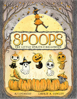 Spoops The Little Spirits Of Halloween Hardcover