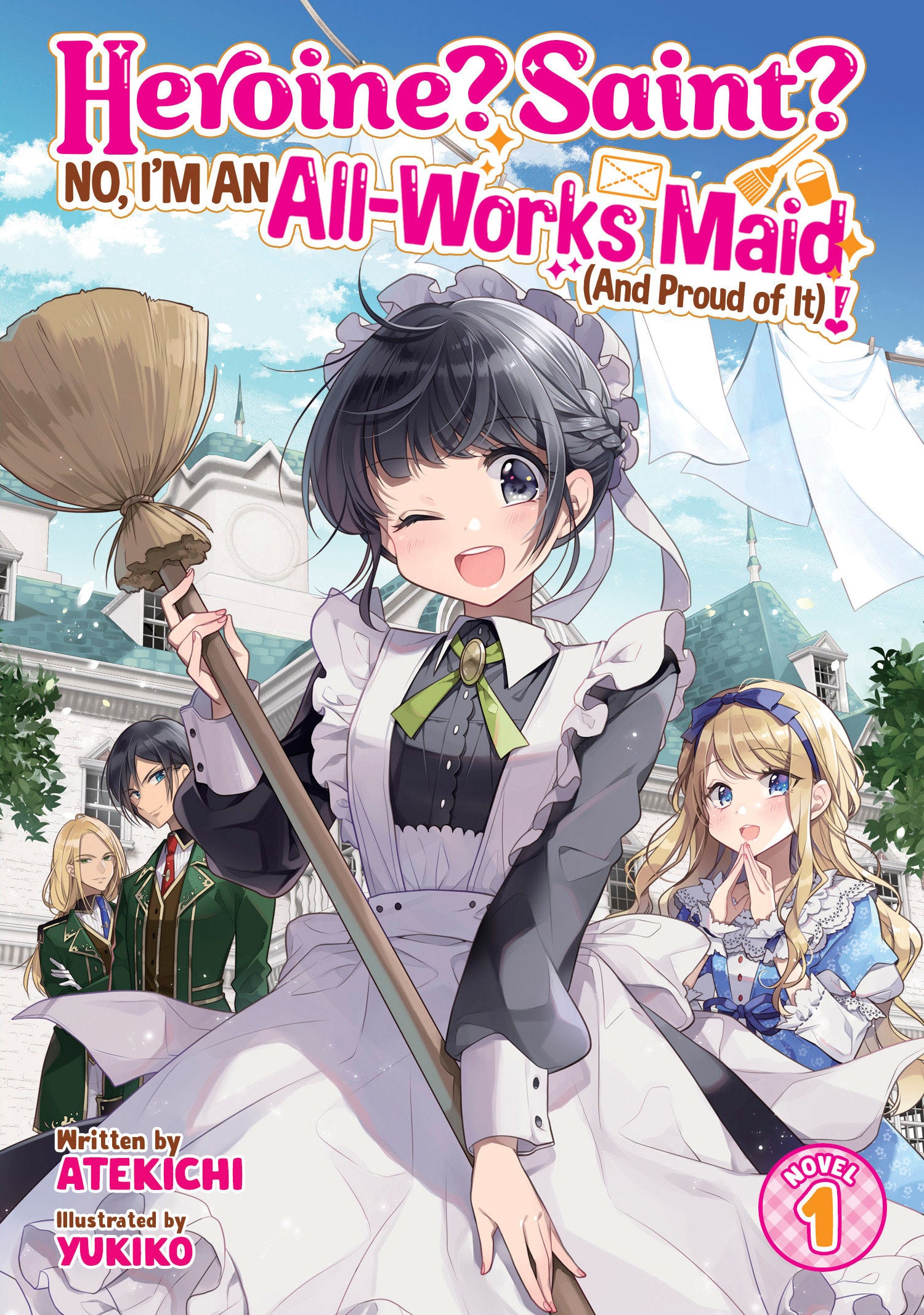 Heroine? Saint? No, I'm An All-Works Maid (And Proud Of It)! (Light Novel) Volume 01