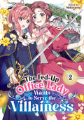 Fed Up Office Lady Wants To Serve The Villainess Graphic Novel Volume 02
