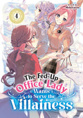 Fed Up Office Lady Wants To Serve The Villainess Graphic Novel Volume 04