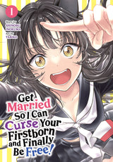 Get Married So I Can Curse Your Firstborn And Finally Be Free Graphic Novel Volume 01